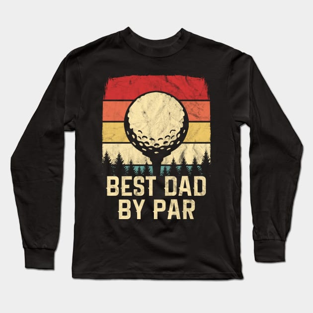 Vintage Best Dad By Par Retro Golfer Long Sleeve T-Shirt by HCMGift